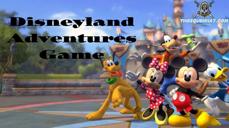 Disneyland Adventures Game: A Magical Journey Through the Iconic Theme Park